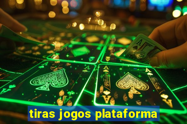 tiras jogos plataforma